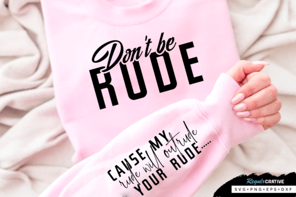Don t Be Rude Sleeve SVG Review