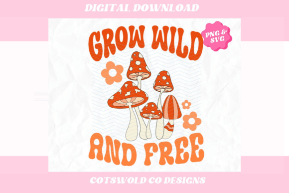 Grow Wild and Free Mushroom PNG SVG Review