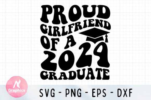 Proud Girl Friend of a 2024 Graduate SVG
